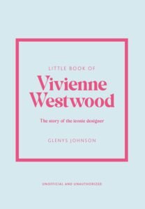Vivienne Westwood: The Rebel, The Legend, The Little Book